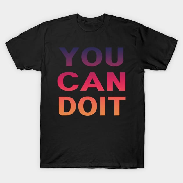 You Can Do It T-Shirt by EunsooLee